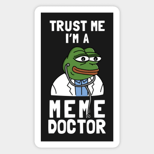 Trust Me I'm A Meme Doctor Magnet